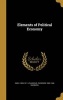 Elements of Political Economy (Hardcover) - Emile 1828 1911 Levasseur Photo