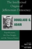 The Intellectual Origins of Jeffersonian Democracy - Republicanism, the Class Struggle, and the Virtuous Farmer (Paperback) - Douglass G Adair Photo