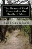 The Grace of God Revealed in the Death of Man (Paperback) - Karl Crawford Photo