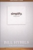 Simplify, Participant's Guide - Unclutter Your Soul (Paperback) - Bill Hybels Photo