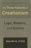 The Three Failures of Creationism - Logic, Rhetoric, and Science (Paperback) - Walter M Fitch Photo