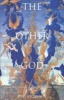 The Other God - Dualist Religions from Antiqutiy to the Cathar Heresy (Paperback) - Yuri Stoyanov Photo