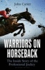 Warriors on Horseback - The Inside Story of the Professional Jockey (Paperback) - John Carter Photo