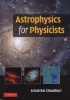 Astrophysics for Physicists (Hardcover) - Arnab Rai Choudhuri Photo