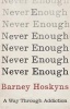 Never Enough - A Way Through Addiction (Hardcover) - Barney Hoskyns Photo