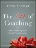 The Art of Coaching - Effective Strategies for School Transformation (Paperback) - Elena Aguilar Photo