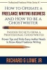 How to Operate a Freelance Writing Business and How to Be a Ghostwriter - Insider Secrets from a Professional Ghostwriter Proven Tips and Tricks Every Author Needs to Know about Freelance Writing (Paperback) - Richard G Lowe Jr Photo