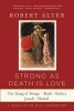 Strong as Death is Love - The Song of Songs, Ruth, Esther, Jonah, and Daniel, a Translation with Commentary (Paperback) - Robert Alter Photo