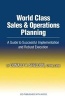 World Class Sales and Operations Planning - A Guide to Successful Implementation and Robust Execution (Hardcover) - Donald H Sheldon Photo