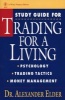 Study Guide for Trading for a Living - Psychology, Trading Tactics, Money Management (Paperback) - Alexander Elder Photo