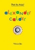 Meet the Artist: Alexander Calder (Hardcover) - Patricia Geis Photo