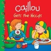 Caillou Gets the Hiccups! (Paperback) - Sarah Margaret Johanson Photo