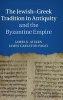 The Jewish-Greek Tradition in Antiquity and the Byzantine Empire (Hardcover) - James K Aitken Photo