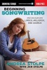 Beginning Songwriting - Writing Your Own Lyrics, Melodies, and Chords (Hardcover) - Andrea Stolpe Photo