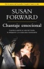 Chantaje Emocional - Cuando la Gente Se Vale del Miedo, la Obligacion y la Culpa Para Manipularte (Spanish, Paperback) - Susan Forward Photo