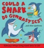 Could a Shark Do Gymnastics? (Paperback) - Camilla de le Bedoyere Photo