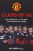 Class Of 92 - The Official Story Of The Team That Transformed Manchester United (Paperback) - Ian Marshall Photo