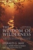 The Wisdom of Wilderness - Experiencing the Healing Power of Nature (Paperback) - Gerald G May Photo