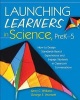 Launching Learners in Science, preK--5 - How to Design Standards-Based Experiences and Engage Students in Classroom Conversations (Paperback) - Kerry C Williams Photo