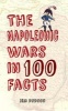 The Napoleonic Wars in 100 Facts (Paperback) - Jem Duducu Photo