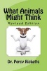 What Animals Might Think - Revised Edition (Paperback) - Dr Percy Ricketts Photo