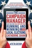 The Campaign Manager - Running and Winning Local Elections (Paperback, 5th Revised edition) - Catherine Shaw Photo