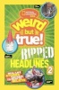 National Geographic Kids Weird But True! Ripped from the Headlines 2 - Real-Life Stories You Have to Read to Believe (Hardcover) - Geographic National Photo