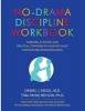 No-Drama Discipline Workbook - Exercises, Activities, and Practical Strategies to Calm the Chaos and Nurture Developing Minds (Paperback) - Daniel J Siegel Photo