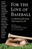 For the Love of Baseball - A Celebration of the Game That Connects Us All (Paperback) - Lee Gutkind Photo