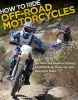 How to Ride Off-road Motorcycles - Techniques for Beginners to Advanced Riders (Paperback) - Gary Laplante Photo