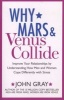 Why Mars and Venus Collide - Improve Your Relationships by Understanding How Men and Women Cope Differently with Stress (Paperback) - John Gray Photo