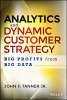 Analytics and Dynamic Customer Strategy - Big Profits from Big Data (Hardcover) - John F Tanner Photo