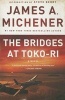 The Bridges at Toko-Ri - A Novel (Paperback) - James A Michener Photo