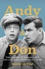 Andy and Don - The Making of a Friendship and a Classic American TV Show (Hardcover) - Daniel De Vise Photo