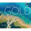 Where Water Is Gold - Life and Livelihood in Alaska's Bristol Bay (Paperback) - Carl Johnson Photo