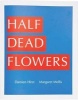 Damien Hirst & Margaret Mellis: Half Dead Flowers (Paperback) - Jason Beard Photo