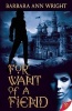 For Want of a Fiend (Paperback) - Barbara Ann Wright Photo