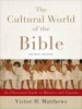 The Cultural World of the Bible - An Illustrated Guide to Manners and Customs (Paperback, 4th annotated edition) - Victor H Matthews Photo