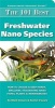 The 101 Best Freshwater Nano Species - How to Choose & Keep Hardy, Brilliant, Fascinating Species That Will Thrive in Your Small Aquarium (Paperback) - Mark Denaro Photo