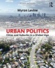 Urban Politics - Cities and Suburbs in a Global Age (Paperback, 9th Revised edition) - Myron A Levine Photo