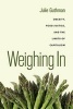 Weighing in - Obesity, Food Justice, and the Limits of Capitalism (Paperback) - Julie Guthman Photo