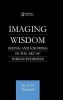 Imaging Wisdom - Seeing and Knowing in the Art of Indian Buddhism (Hardcover) - Jacob N Kinnard Photo