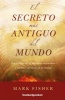 El Secreto Mas Antiguo del Mundo (Spanish, Paperback) - Mark Fisher Photo