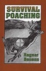 Survival Poaching (Paperback, 1st ed) - Ragnar Benson Photo