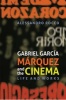 Gabriel Garcia Marquez and the Cinema - Life and Works (Hardcover) - Alessandro Rocco Photo