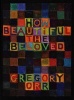 How Beautiful the Beloved (Paperback, New) - Gregory Orr Photo