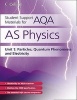 Student Support Materials for AQA - AS Physics Unit 1: Particles, Quantum Phenomena and Electricity (Paperback) - David Kelly Photo