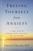 Freeing Yourself from Anxiety - 4 Simple Steps to Overcome Worry and Create the Life You Want (Paperback, New) - Tamar E Chansky Photo