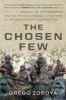 The Chosen Few - A Company of Paratroopers and its Heroic Struggle to Survive in the Mountains of Afghanistan (Hardcover) - Gregg Zoroya Photo