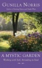 A Mystic Garden - Working with Soil, Attending to Soul (Paperback) - Gunilla Norris Photo